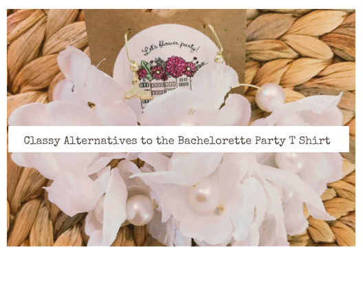 Classy Alternatives to the Bachelorette Paty T Shirt