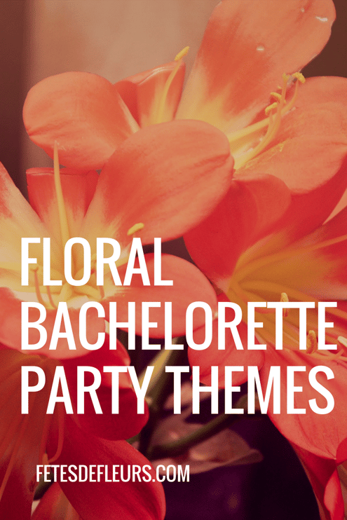 FLoral bachelorette party themes
