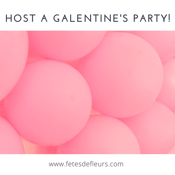 Host a Galentine's party!