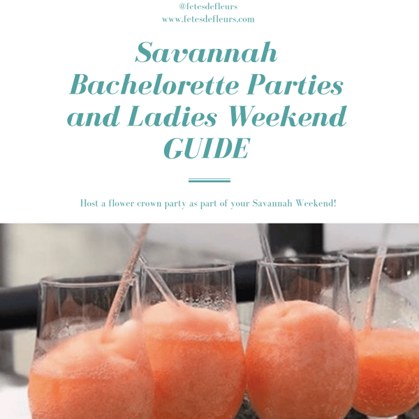 Savannah Bachelorette Parties and Ladies Weekend GUIDE