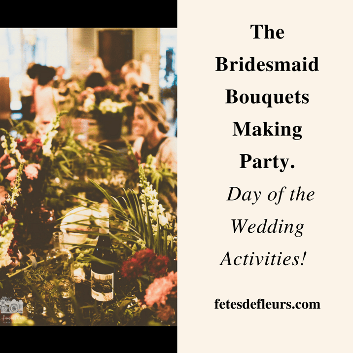 The Bridesmaid Bouquets Making Party for Day of the Wedding Activities!.png