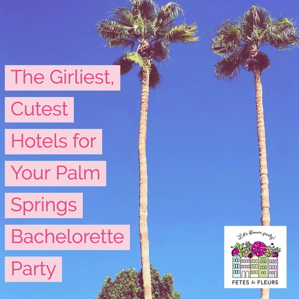 girliest hotels for your palm springs bachelorette party 