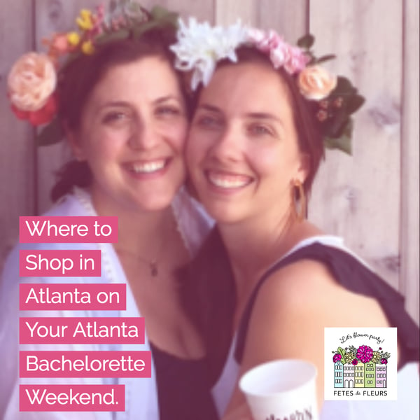 where to shop in atlanta for your atlanta bachelorette party weekend 