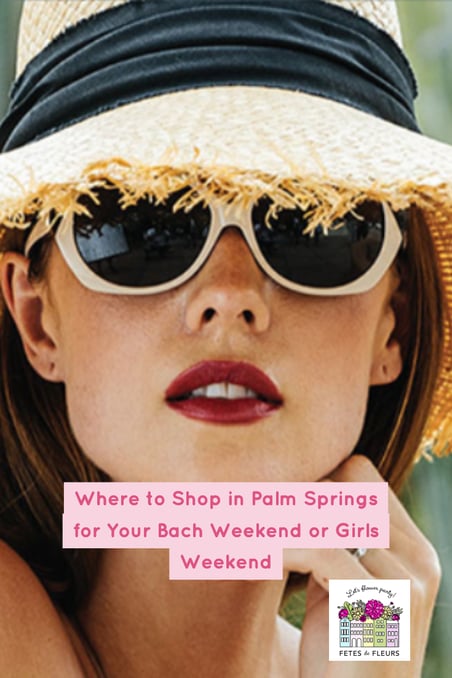 where to shop in palm springs for your bachelorette party weekend or girls weekend 