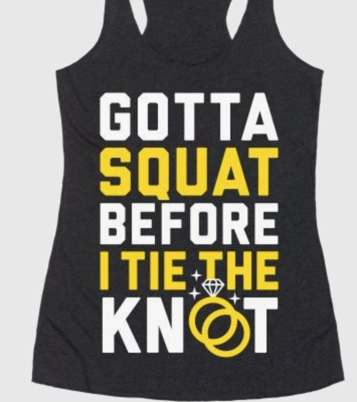 gotta squat before I tie the knot