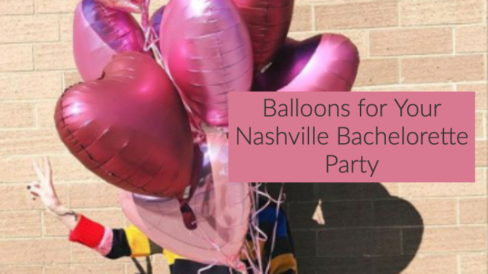 balloons for your nashville bachelorette party