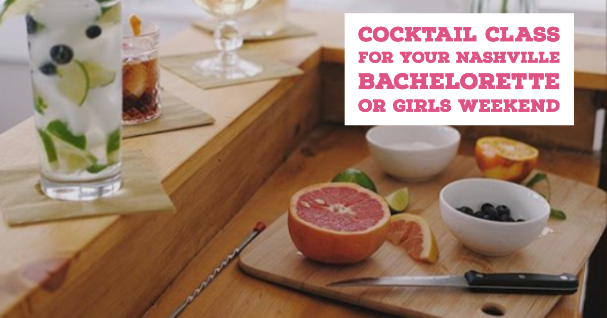 cocktail making class for your nashville bachelorette or girls weekend