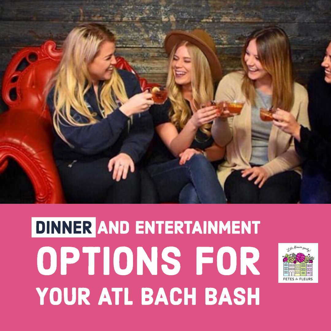 dinner and entertainment options for your atlanta bachelorette party weekend