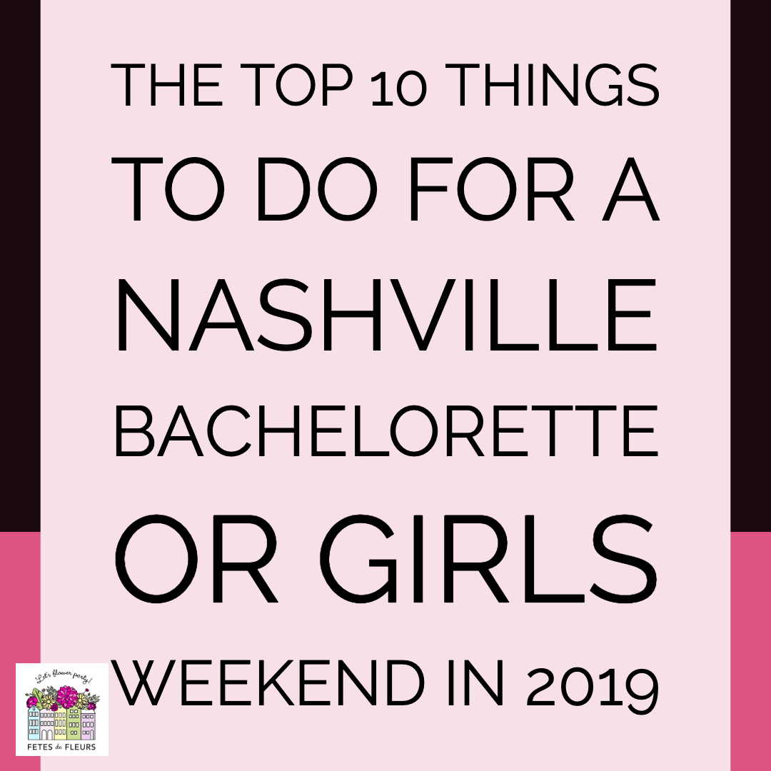 the top 10 things to do for a nashville bachelorette party in 2019