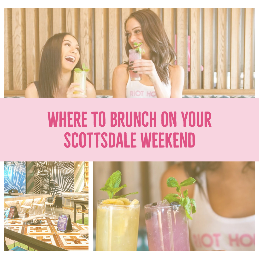 where to have brunch on your scottsdale bachelorette party